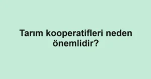 tarim-kooperatifleri-neden-onemlidir